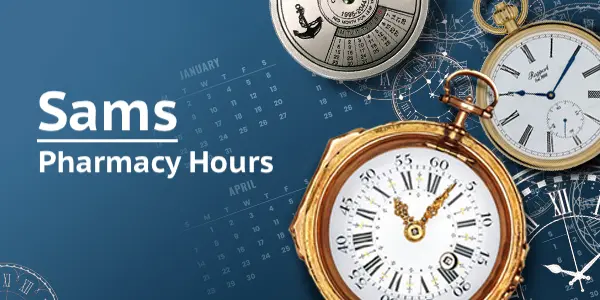 Sams pharmacy operation hours